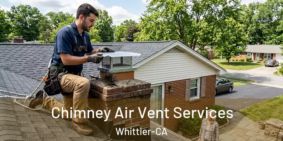 Chimney Air Vent Services Whittier-CA