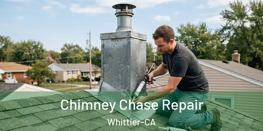 Chimney Chase Repair Whittier-CA