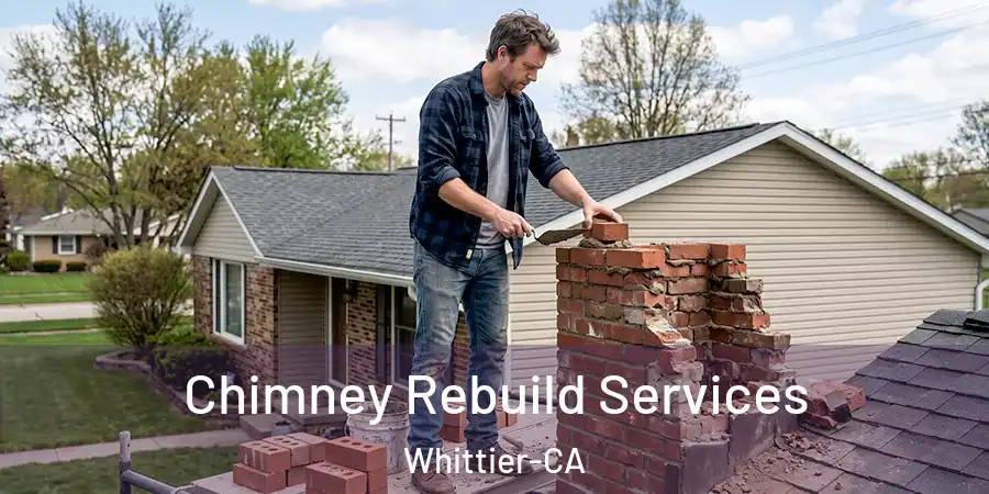 Chimney Rebuild Services Whittier-CA