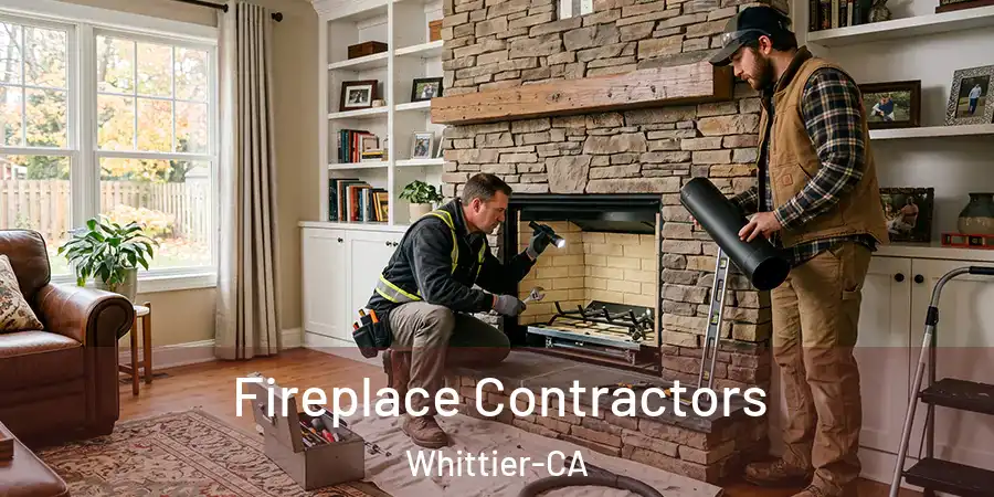 Fireplace Contractors Whittier-CA