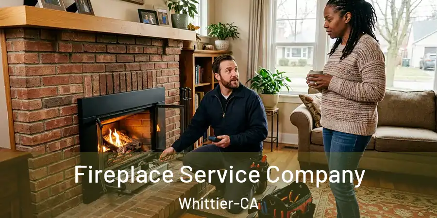 Fireplace Service Company Whittier-CA