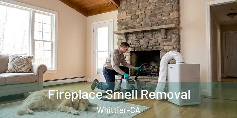 Fireplace Smell Removal Whittier-CA