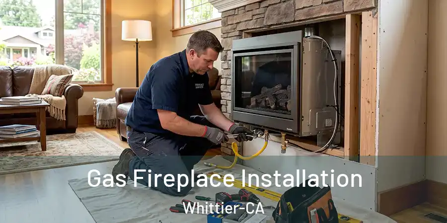  Gas Fireplace Installation Whittier-CA