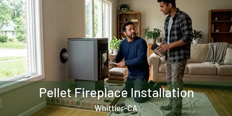 Pellet Fireplace Installation Whittier-CA