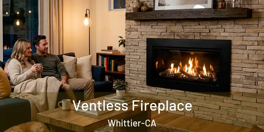 Ventless Fireplace Whittier-CA
