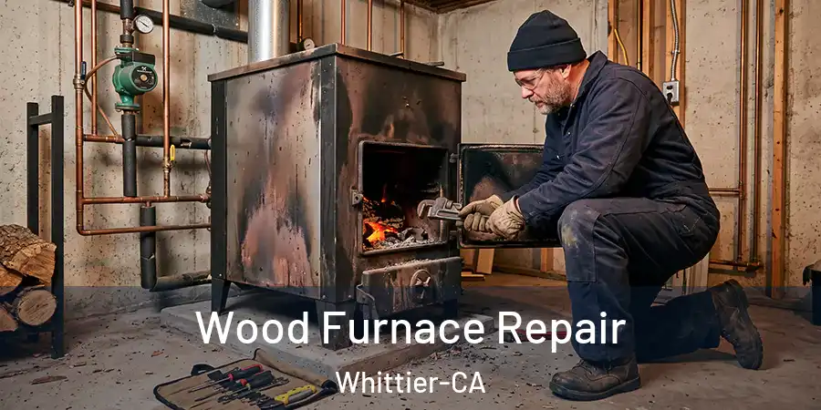 Wood Furnace Repair Whittier-CA
